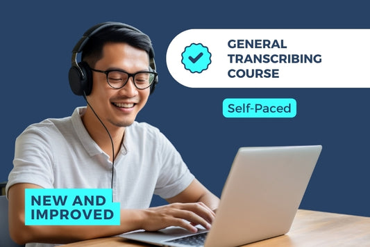 General Transcribing Course (Self-Paced)